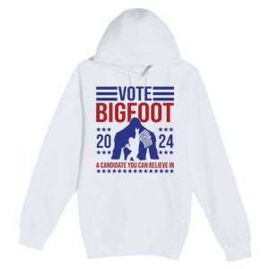 Vote Bigfoot 2024 A Candidate You Can Believe In Premium Pullover Hoodie