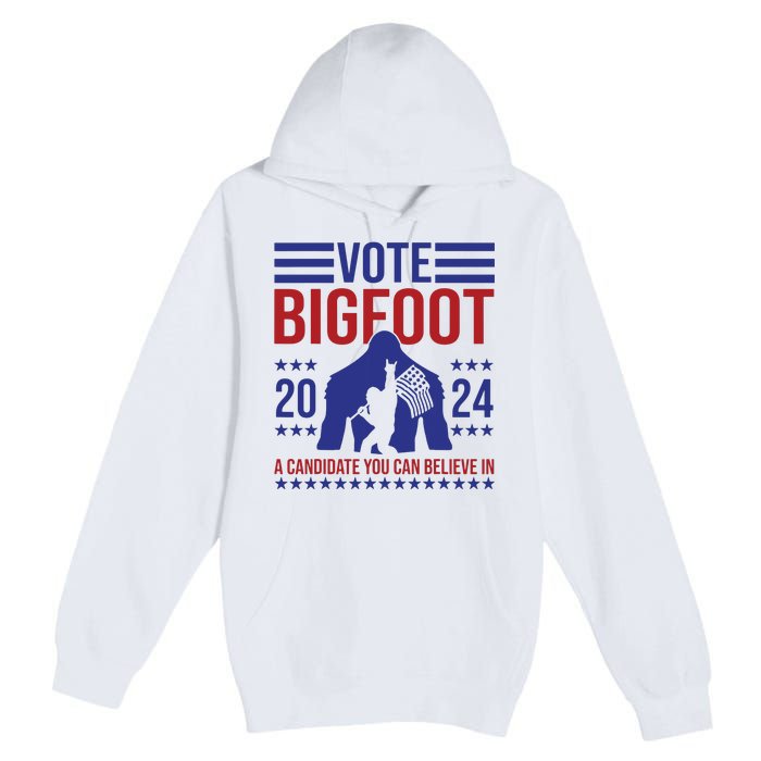 Vote Bigfoot 2024 A Candidate You Can Believe In Premium Pullover Hoodie