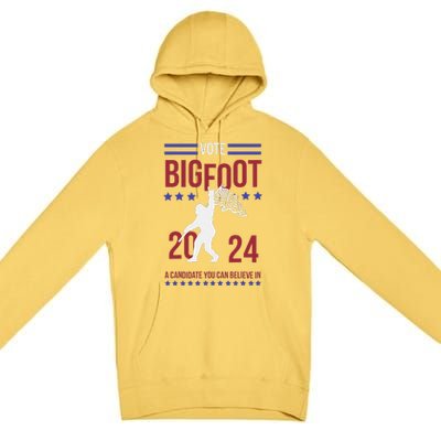 Vote Bigfoot 2024 A Candidate You Can Believe In Premium Pullover Hoodie