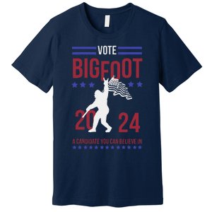 Vote Bigfoot 2024 A Candidate You Can Believe In Premium T-Shirt