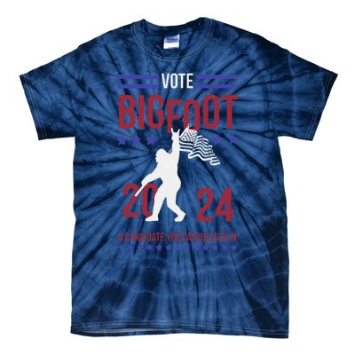 Vote Bigfoot 2024 A Candidate You Can Believe In Tie-Dye T-Shirt