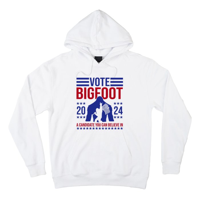 Vote Bigfoot 2024 A Candidate You Can Believe In Hoodie