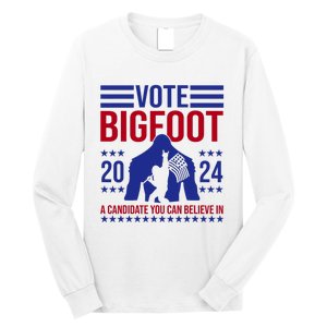 Vote Bigfoot 2024 A Candidate You Can Believe In Long Sleeve Shirt