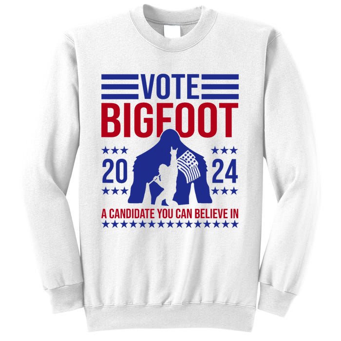 Vote Bigfoot 2024 A Candidate You Can Believe In Sweatshirt