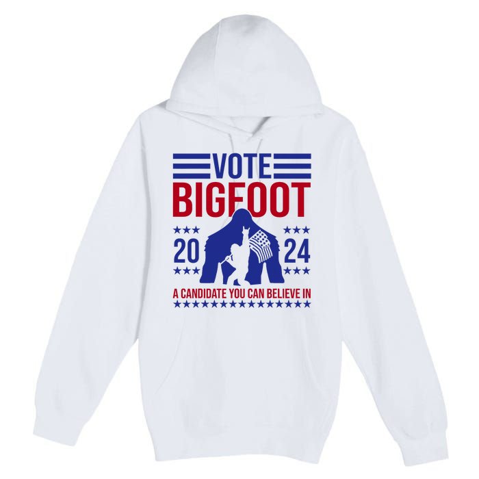 Vote Bigfoot 2024 A Candidate You Can Believe In Premium Pullover Hoodie