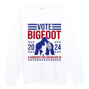 Vote Bigfoot 2024 A Candidate You Can Believe In Premium Crewneck Sweatshirt