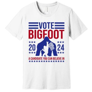 Vote Bigfoot 2024 A Candidate You Can Believe In Premium T-Shirt