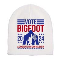 Vote Bigfoot 2024 A Candidate You Can Believe In Short Acrylic Beanie