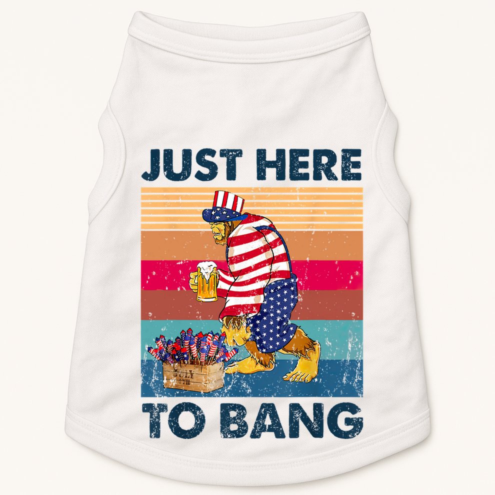 Vintage Bigfoot American Shirts Just Here To Bang 4th Of July Doggie Tank