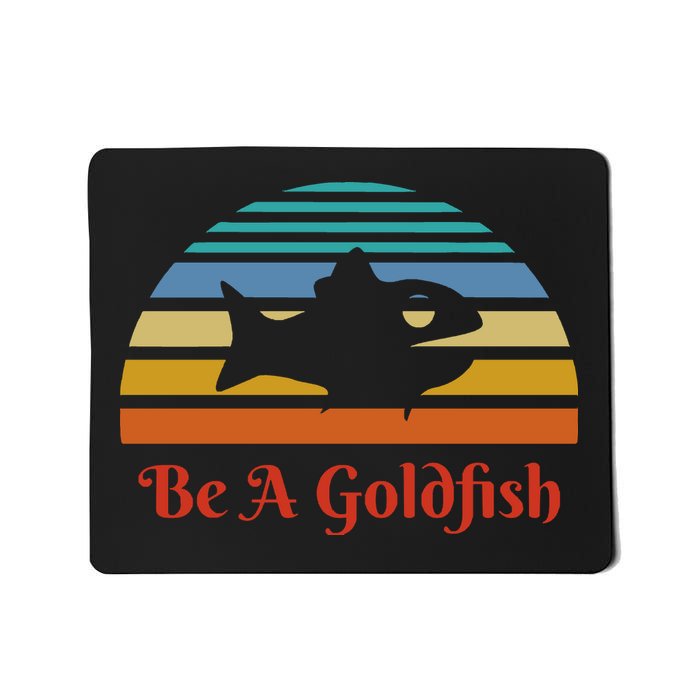 Vintage Be A Goldfish Mousepad