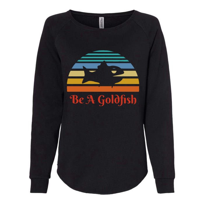 Vintage Be A Goldfish Womens California Wash Sweatshirt