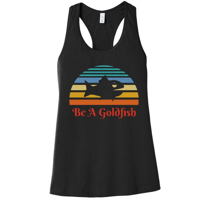 Vintage Be A Goldfish Women's Racerback Tank