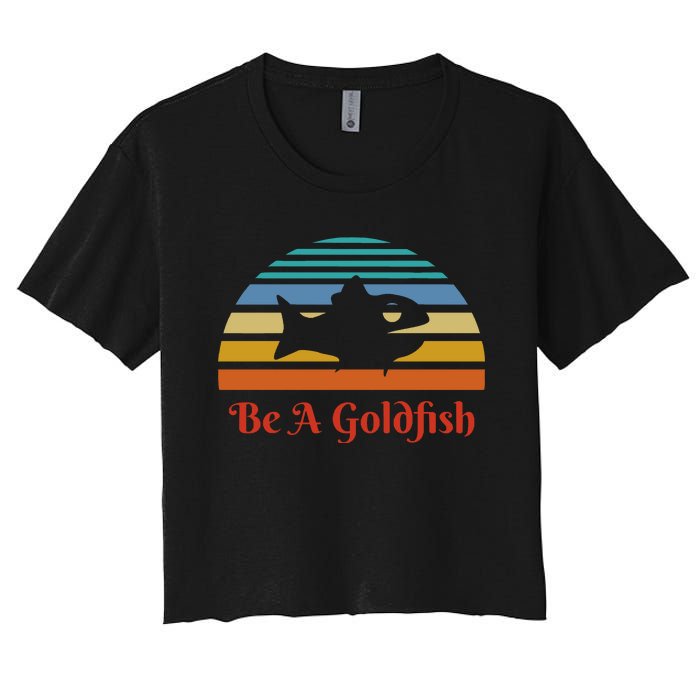 Vintage Be A Goldfish Women's Crop Top Tee