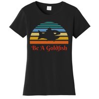 Vintage Be A Goldfish Women's T-Shirt