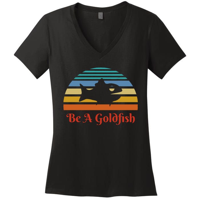 Vintage Be A Goldfish Women's V-Neck T-Shirt