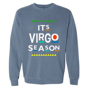 Virgo Birthday August September ITS LEO SEASON Funny Saying Garment-Dyed Sweatshirt