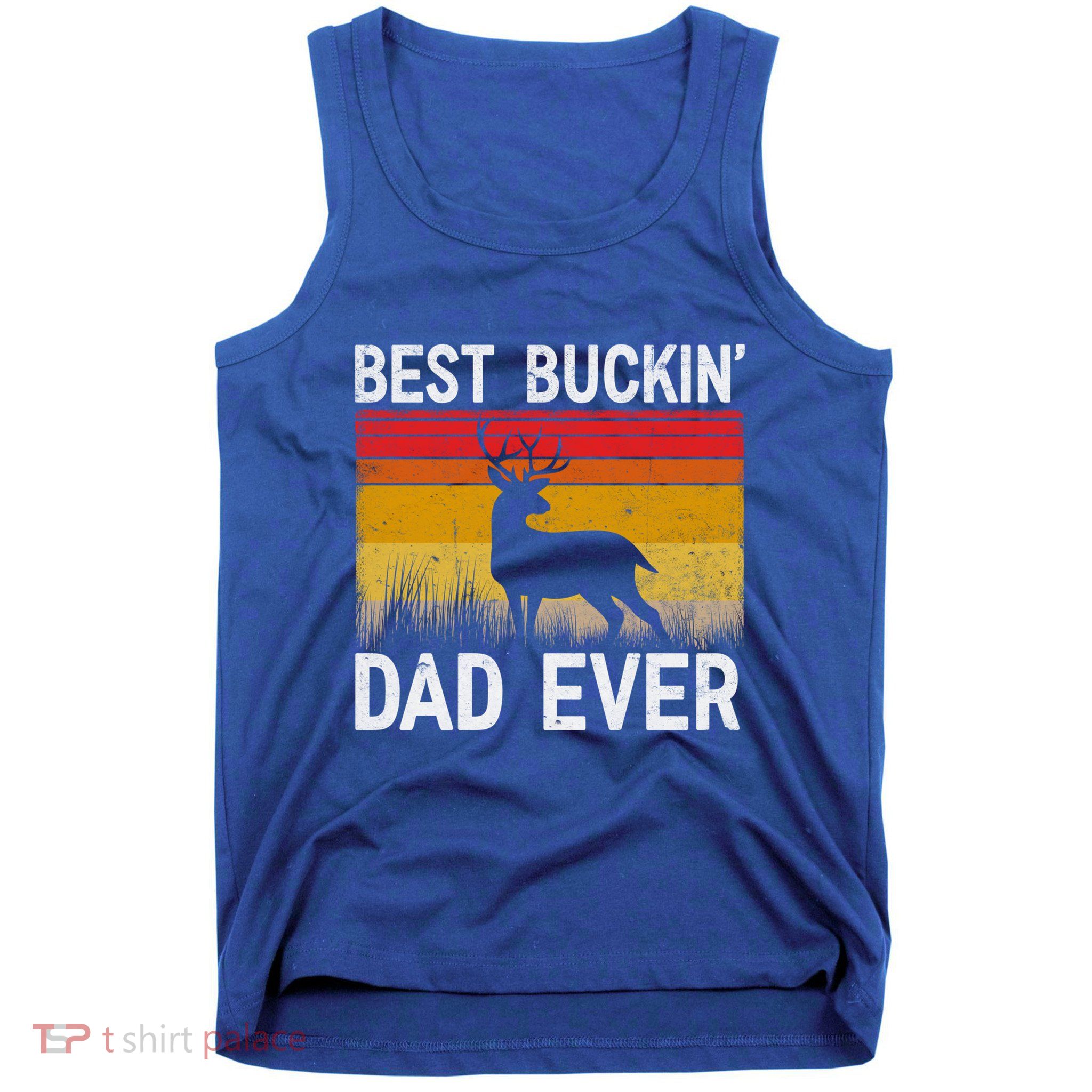 Vintage Best Buckin Dad Ever Deer Hunting Fathers Day Meaningful Gift Tank Top