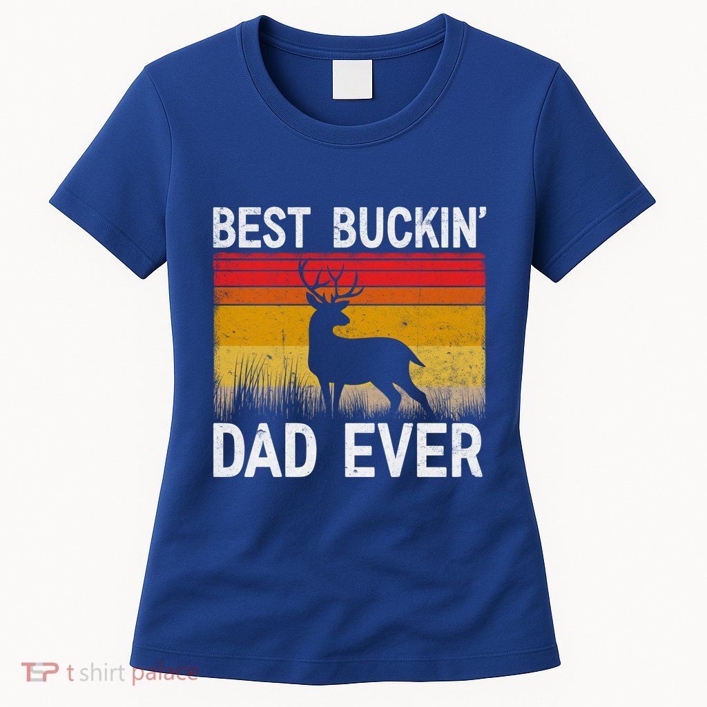 Vintage Best Buckin Dad Ever Deer Hunting Fathers Day Meaningful Gift Womens T-Shirt