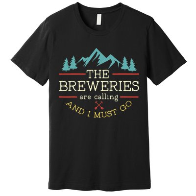 Vintage Beer Breweries Are Calling And I Must Go Craft Beer Premium T-Shirt