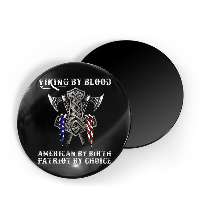 Viking By Blood American By Birth Patriot By Choice Magnet