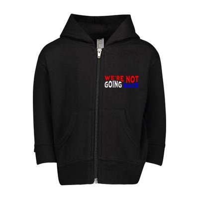 Vote Blue By Usa WeRe Not Going Back Democracy Election Vote Toddler Zip Fleece Hoodie