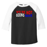 Vote Blue By Usa WeRe Not Going Back Democracy Election Vote Toddler Fine Jersey T-Shirt