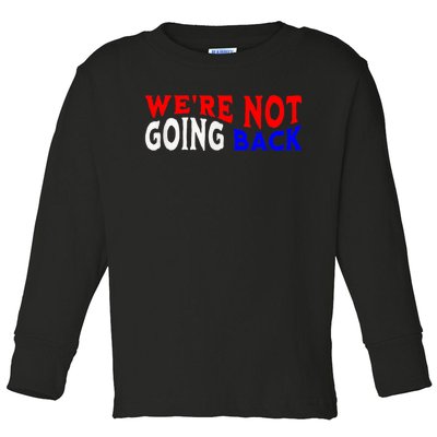 Vote Blue By Usa WeRe Not Going Back Democracy Election Vote Toddler Long Sleeve Shirt