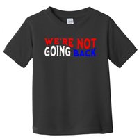 Vote Blue By Usa WeRe Not Going Back Democracy Election Vote Toddler T-Shirt