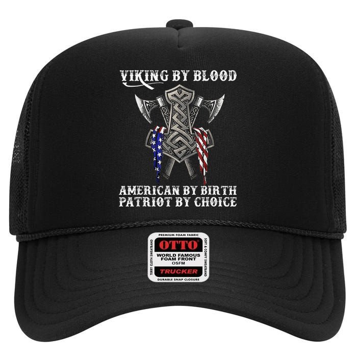 Viking By Blood American By Birth Patriot By Choice High Crown Mesh Back Trucker Hat