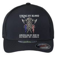 Viking By Blood American By Birth Patriot By Choice Flexfit Unipanel Trucker Cap