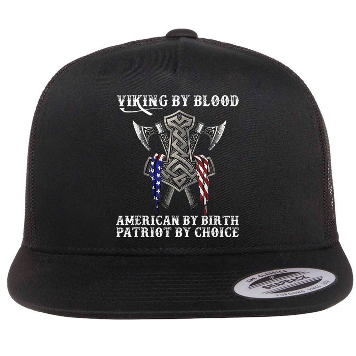 Viking By Blood American By Birth Patriot By Choice Flat Bill Trucker Hat