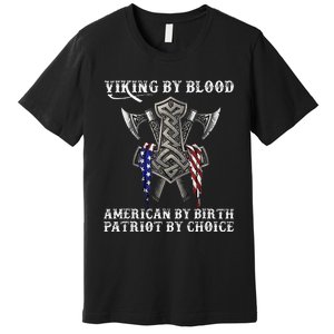 Viking By Blood American By Birth Patriot By Choice Premium T-Shirt