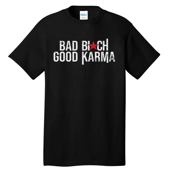 Vintage Bad Bitch Good Karma Bold Design Tall T-Shirt