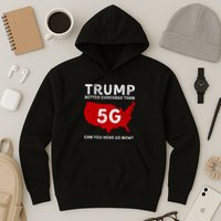 Vintagetrump Better Coverage Than 5g Can You Hear Us Now Hoodie