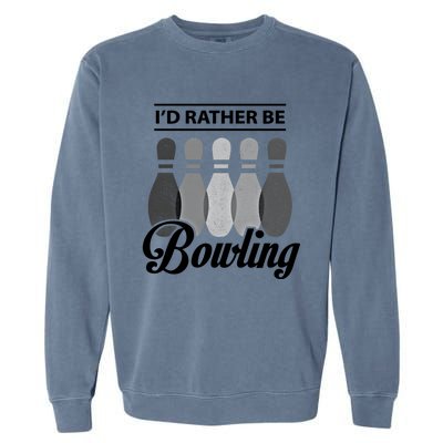 Vintage Bowling Cool Gift ID Rather Be Bowling Meaningful Gift Garment-Dyed Sweatshirt