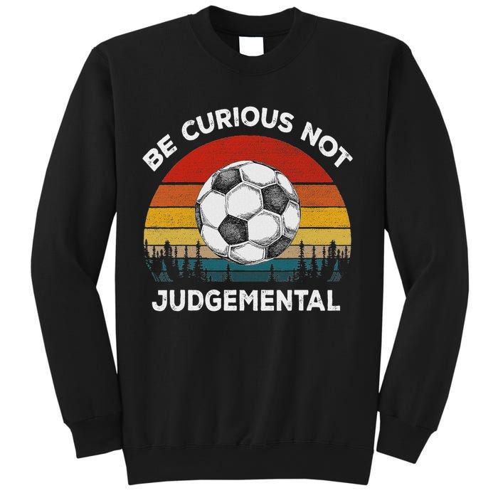 Vintage Be Curious Not Judgemental Inspirational Quote Sweatshirt