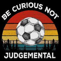 Vintage Be Curious Not Judgemental Inspirational Quote Sweatshirt