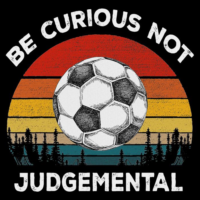 Vintage Be Curious Not Judgemental Inspirational Quote Sweatshirt