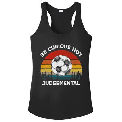 Vintage Be Curious Not Judgemental Inspirational Quote Ladies PosiCharge Competitor Racerback Tank