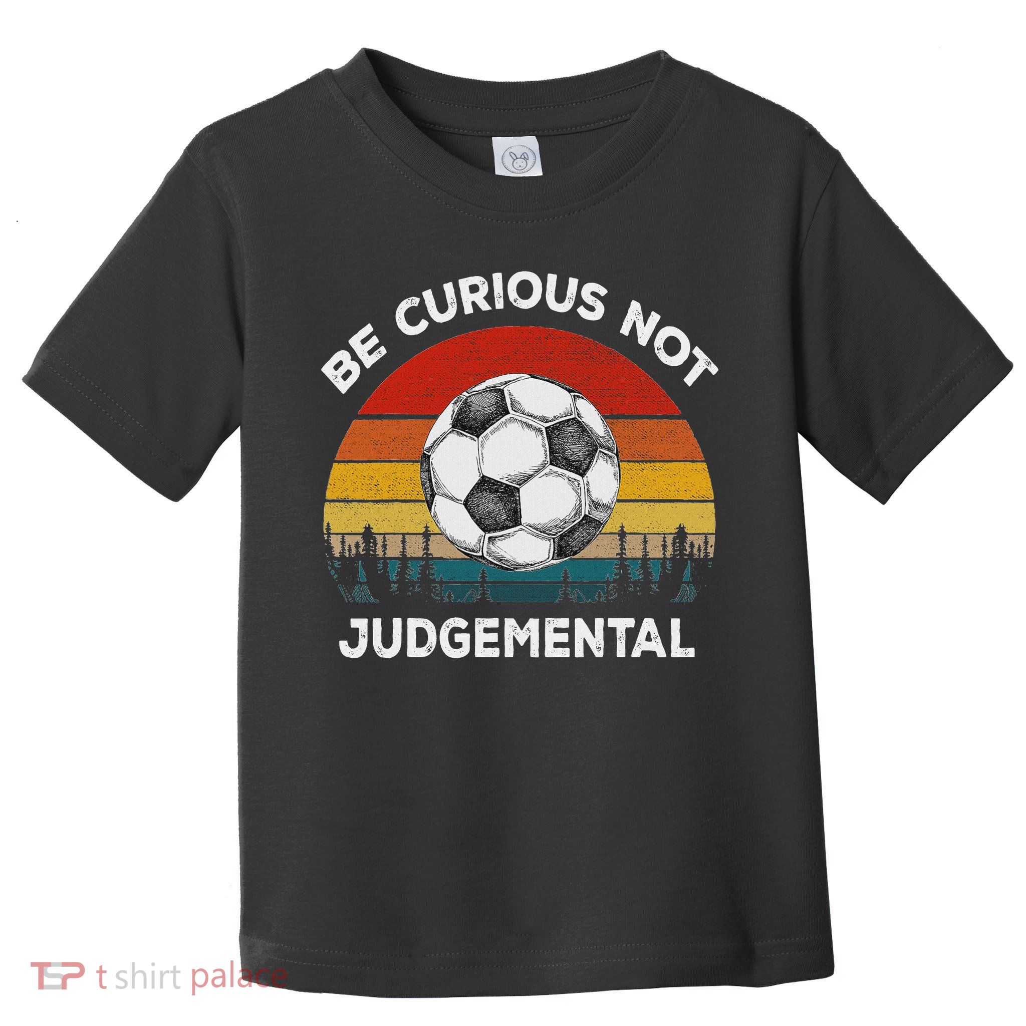 Vintage Be Curious Not Judgemental Inspirational Quote Toddler T-Shirt