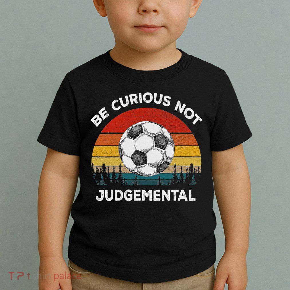 Vintage Be Curious Not Judgemental Inspirational Quote Toddler T-Shirt