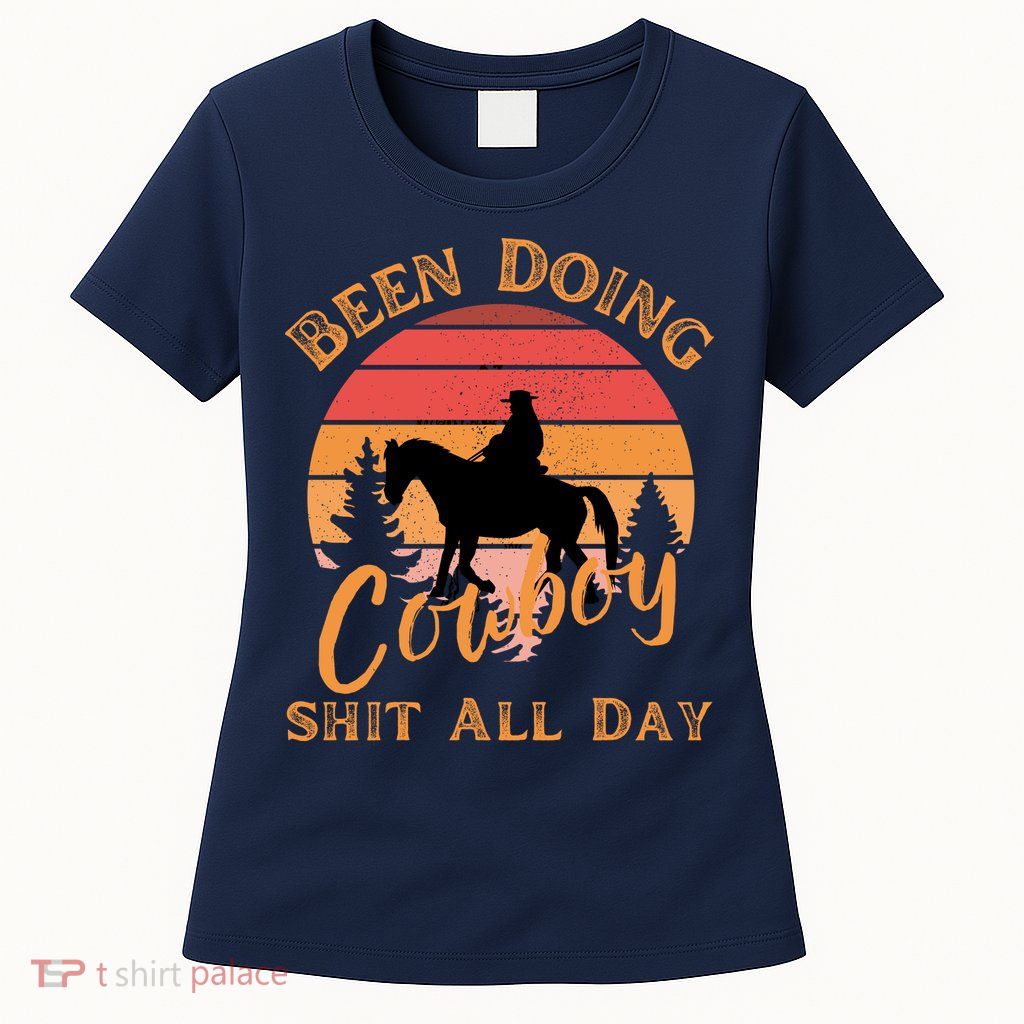 Vintage Been Doing Cowboy All Day Funny Cowboy Womens T-Shirt