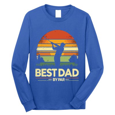 Vintage Best Dad By Par Meaningful Gift FatherS Day Golfing Gift Long Sleeve Shirt