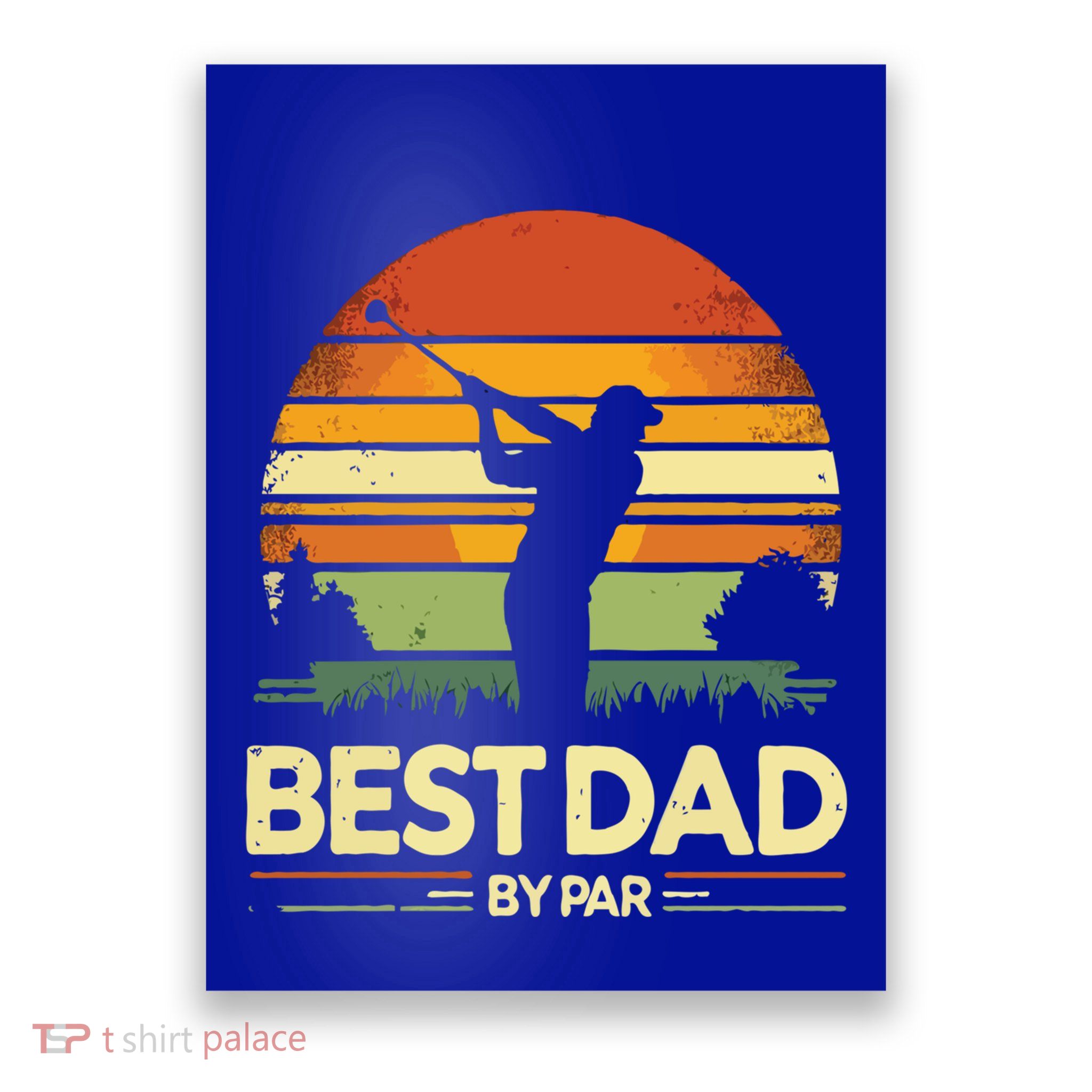 Vintage Best Dad By Par Meaningful Gift FatherS Day Golfing Gift Poster