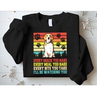 Vintage Beagle Dog Funny Every Snack You Make Bite You Take Sweatshirt