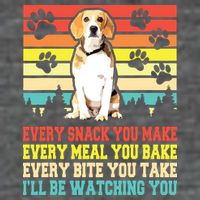 Vintage Beagle Dog Funny Every Snack You Make Bite You Take T-Shirt