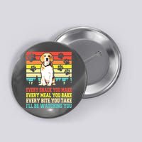 Vintage Beagle Dog Funny Every Snack You Make Bite You Take Button