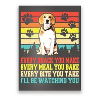 Vintage Beagle Dog Funny Every Snack You Make Bite You Take Poster