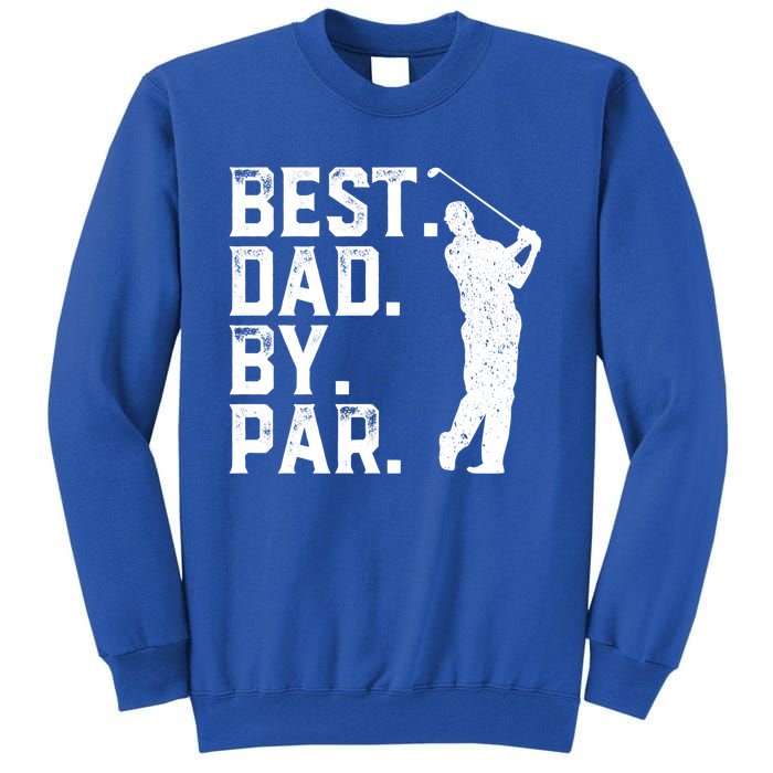 Vintage Best Dad By Par Golfer Funny Daddy Golf Fathers Day Cool Gift Tall Sweatshirt