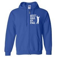 Vintage Best Dad By Par Golfer Funny Daddy Golf Fathers Day Cool Gift Full Zip Hoodie